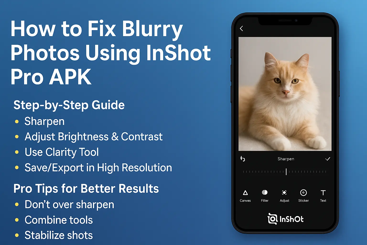 Visual guide showing how to fix blurry photos using InShot Pro APK, featuring editing steps like sharpen, contrast, and clarity beside a smartphone displaying a sharpened photo of a cat.